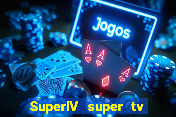 SuperIV super tv ao vivo super tv ao vivo -